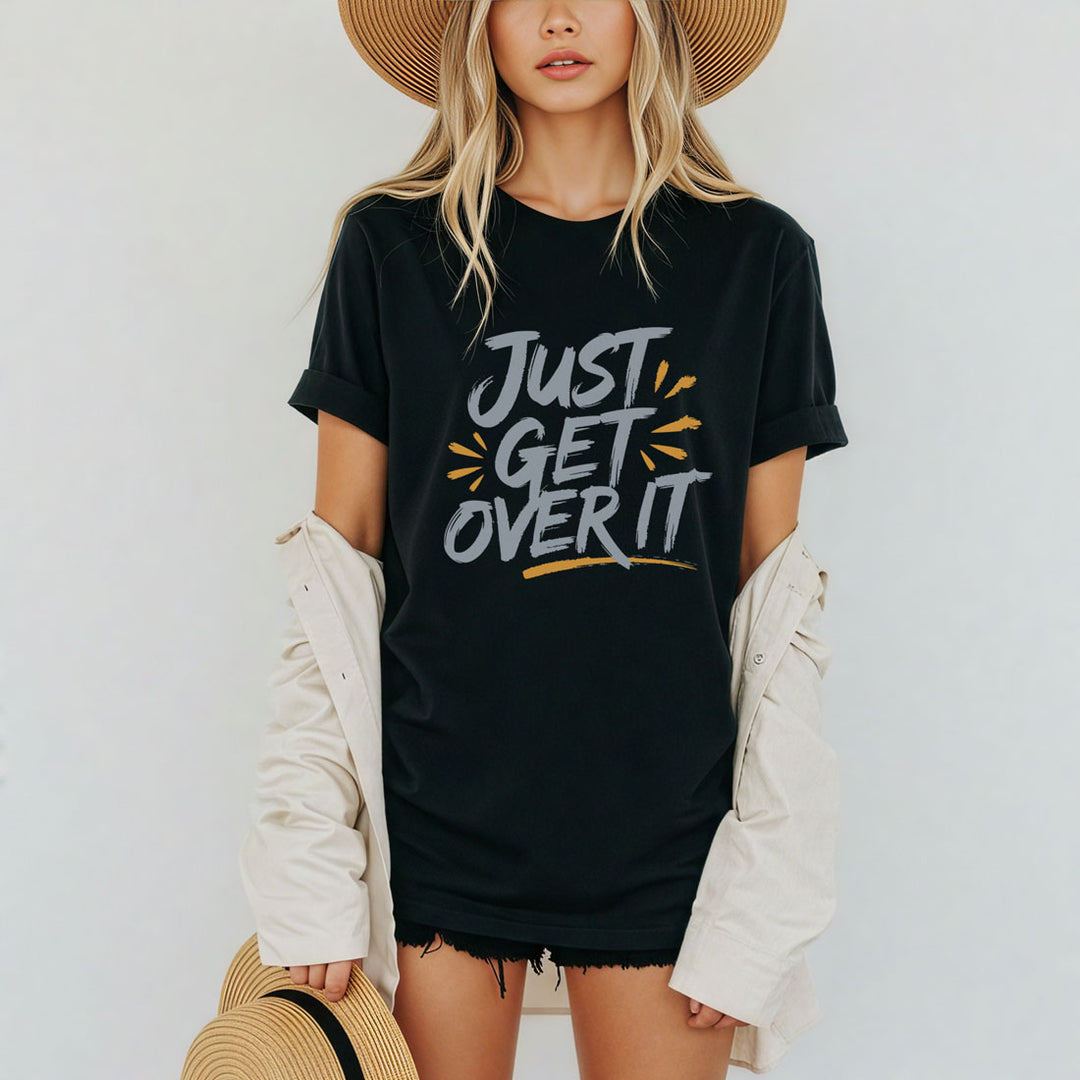 Just Get Over It Tee