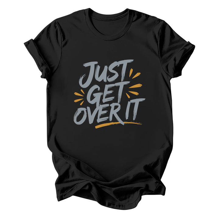 Just Get Over It Tee