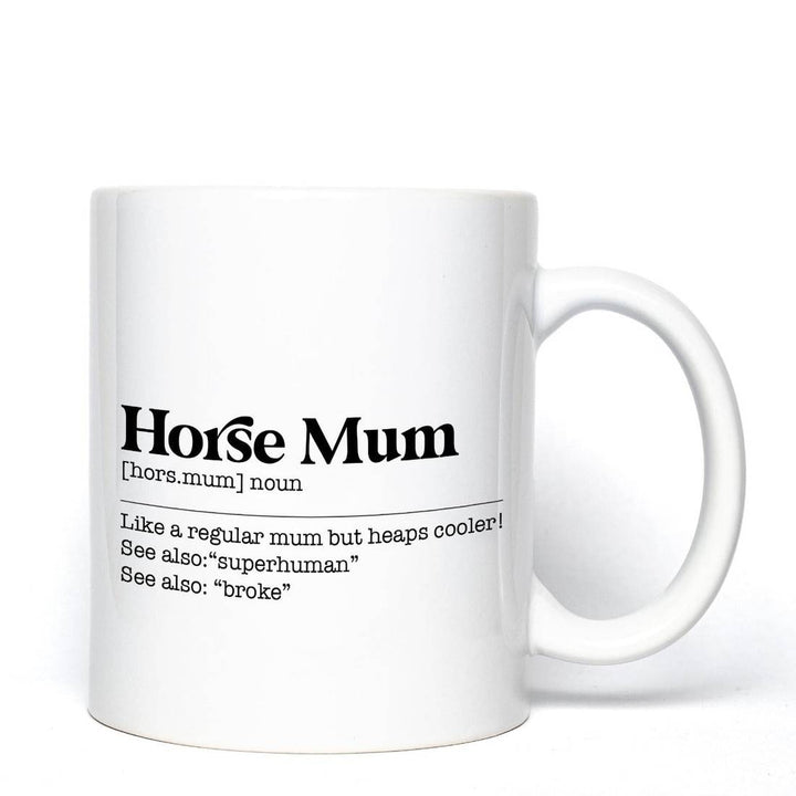 White ceramic Horse Mum Mug with black text featuring a humorous equestrian quote, perfect for horse lovers and moms. Ideal for hot and cold beverages.