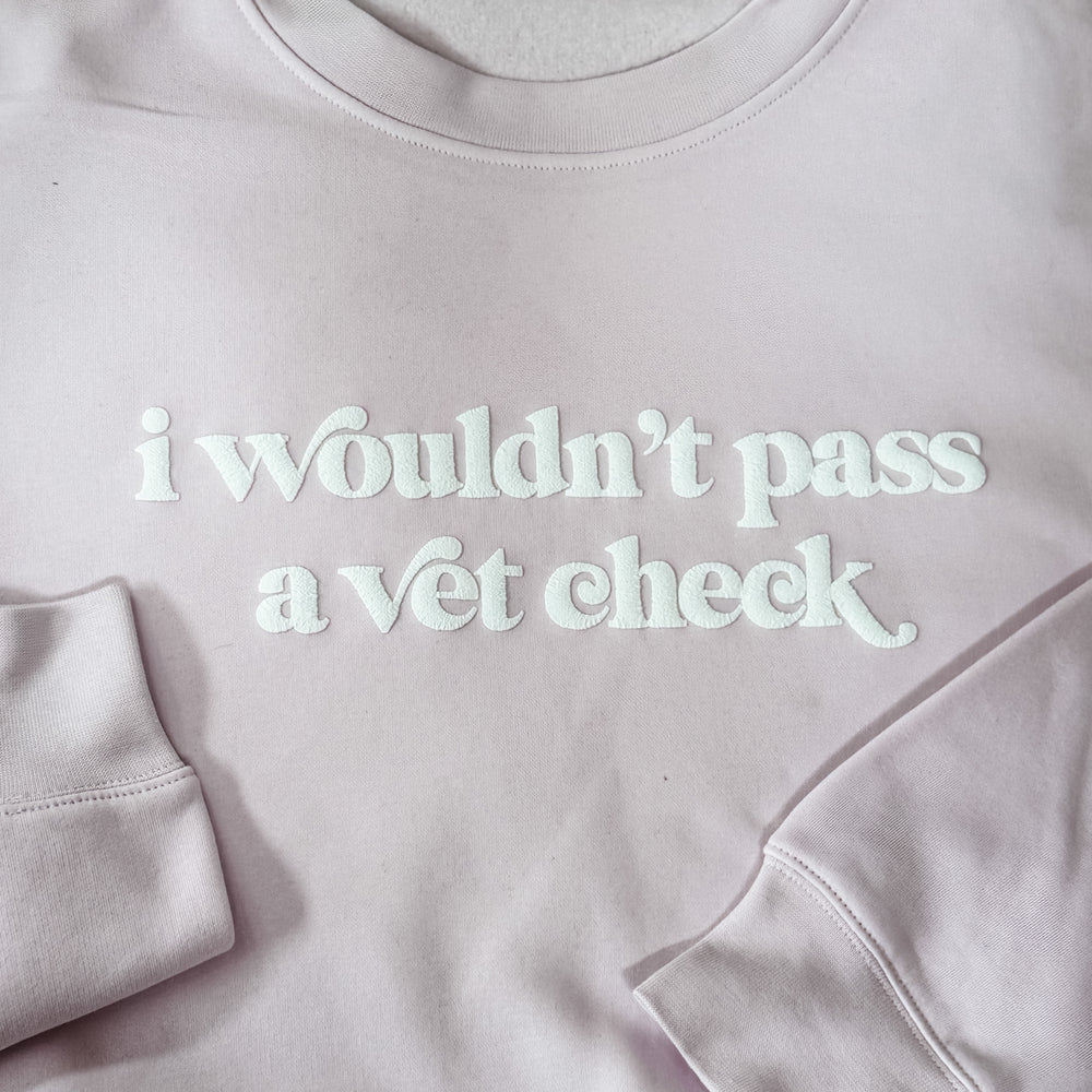 I Wuldn't Pass A Vet Check Sweatshirt in Mauve