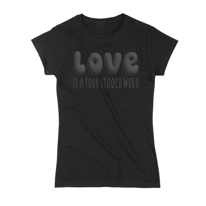 Love Is A Four Legged Word Tee | black graphic on black t-shirt