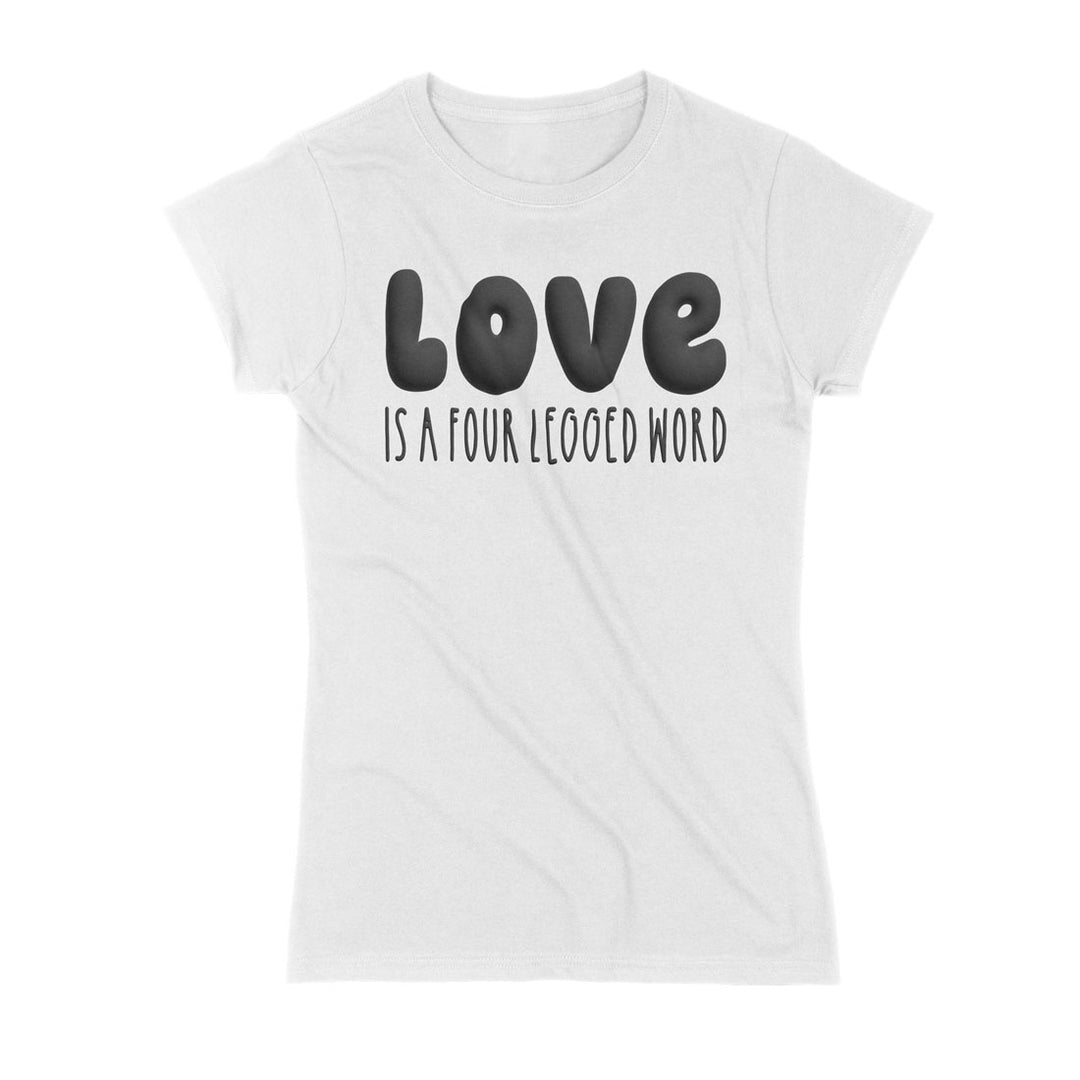 White Love Is A Four Legged Word Tee with bold black puffy print text, designed for equestrian enthusiasts.