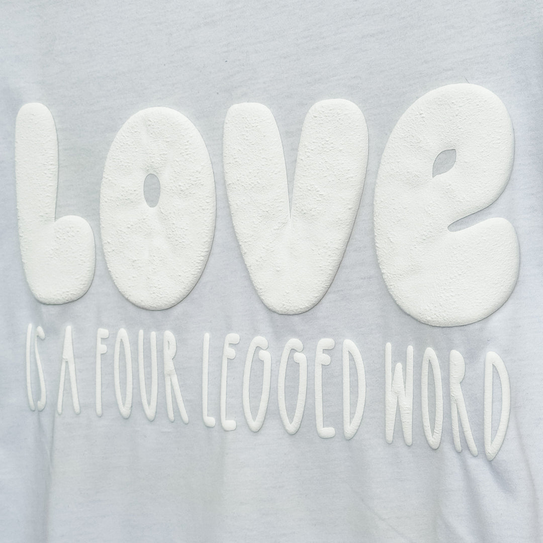 Love Is A Four Legged Word Tee close up